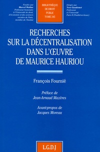 François Fournié - Recherches sur la décentralisation dans l'oeuvre de Maurice Hauriou.