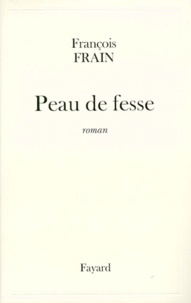 François Frain - Peau de fesse.