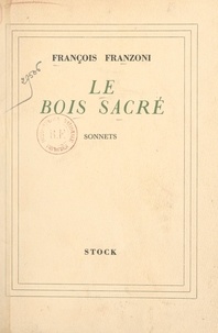 François Franzoni - Le bois sacré.