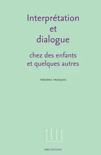 Interprétation et dialogue chez des enfants et quelques autres