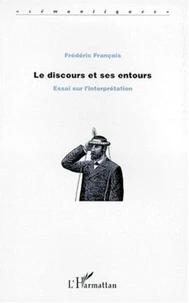 Le Discours Et Ses Entours. Essai Sur L'Interpretation