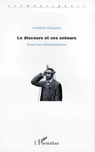 Le Discours Et Ses Entours. Essai Sur L'Interpretation