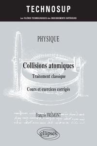François Frémont - Collisions atomiques - Traitement classique. Cours et exercices corrigés.