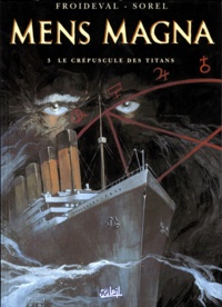 François Froideval et Guillaume Sorel - Mens Magna Tome 3 : Le crépuscule des Titans.