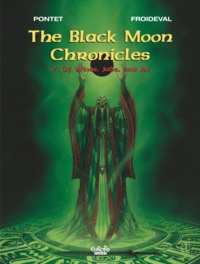  François Froideval et  Pontet Cyril - The Black Moon Chronicles - Volume 7 - Of Winds, Jade, and Jet.