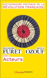 François Furet et Mona Ozouf - Dictionnaire critique de la Révolution française - Tome 2, Acteurs.