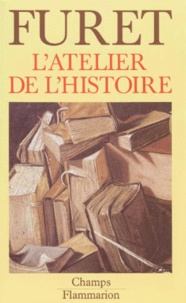 François Furet - L'Atelier de l'histoire.