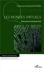 François-Gabriel Roussel - Les mondes virtuels - Panorama et persepectives.