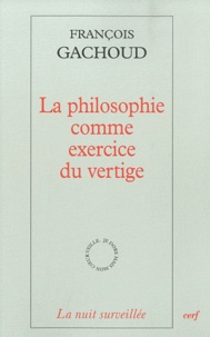 François Gachoud - La philosophie comme exercice du vertige.