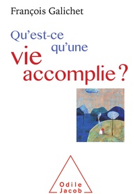 François Galichet - Qu'est-ce qu'une vie accomplie ?.