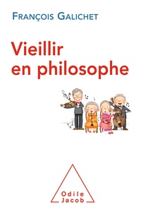 François Galichet - Vieillir en philosophe.