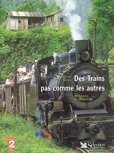 François Gall et Bernard d' Abrigeon - Des Trains Pas Comme Les Autres.