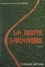 François Gall et Jacques Gall - La route carnivore.