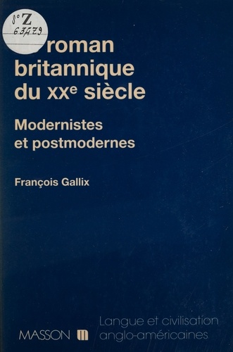 Le Roman Britannique Du Xxeme Siecle. Modernistes Et Postmodernes