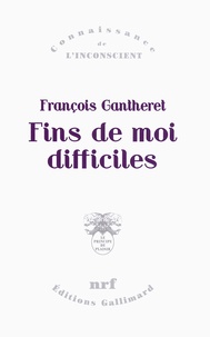 François Gantheret - Fins de moi difficiles.
