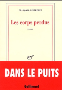 François Gantheret - Les corps perdus.