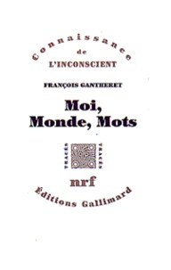 François Gantheret - Moi, monde, mots.