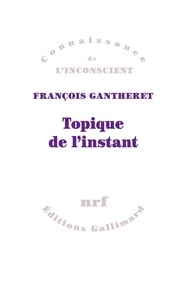 François Gantheret - Topique de l'instant.