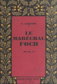 François Gaquère - Le maréchal Foch.