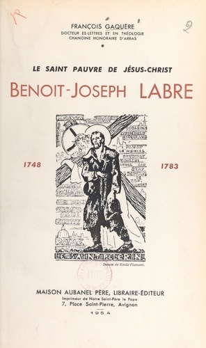 Le saint pauvre de Jésus-Christ, Benoît-Joseph Labre. 1748-1783