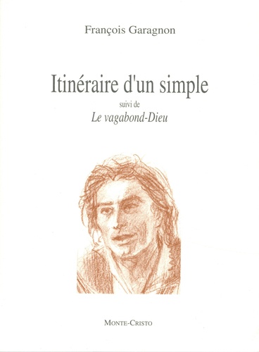 François Garagnon - Itinéraire d'un simple - Suivi de Le vagabond-Dieu.