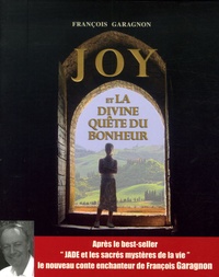 François Garagnon - Joy et la divine quête du bonheur.