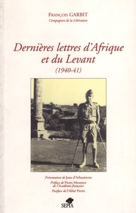 François Garbit - Dernières lettres d'Afrique et du Levant - 1940-1941.