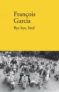 François Garcia - Bye bye, bird.