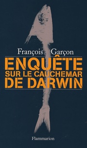 François Garçon - Enquête sur Le Cauchemar de Darwin.