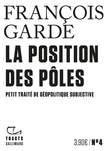 La Position des pôles. Petit traité de géopolitique subjective