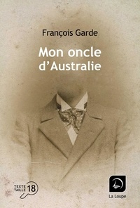 François Garde - Mon oncle d'Australie.