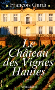 François Gardi - Le Chateau Des Vignes Hautes.