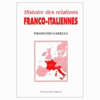 François Garelli - Histoire des relations franco-italiennes.