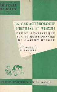 François Gauchet et Roger Lambert - La caractérologie d'Heymans et Wiersma - Étude statistique sur le questionnaire de M. Gaston Berger.