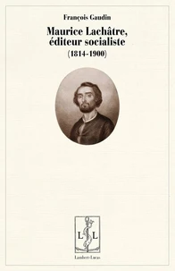 Maurice Lachâtre, éditeur socialiste  (1814-1900)