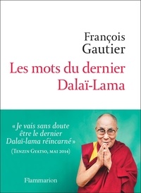 François Gautier - Les mots du dernier Dalaï-lama.