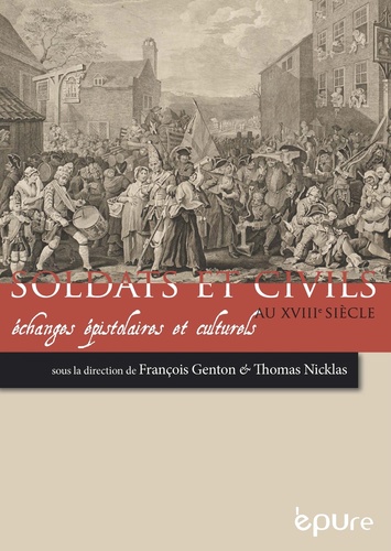 François Genton et Thomas Nicklas - Soldats et civils au XVIIIe siècle : échanges épistolaires et culturels.