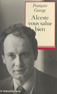 François George - Alceste vous salue bien.