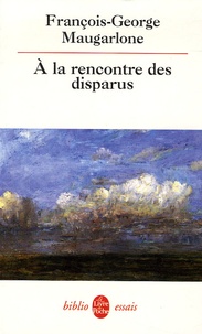 François-George Maugarlone - A la rencontre des disparus.