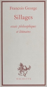 François George - Sillages - Essais philosophiques et littéraires.