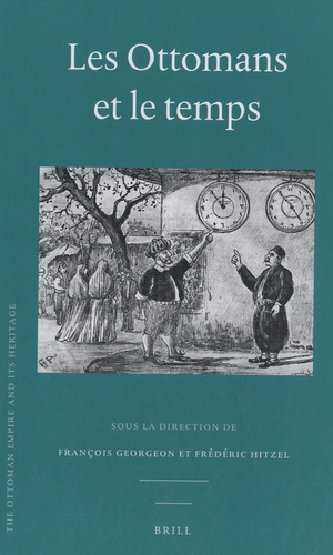 François Georgeon et Frédéric Hitzel - Les Ottomans et le temps.