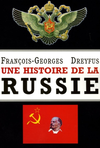 François-Georges Dreyfus - Une histoire de la Russie - Des origines à Vladimir Poutine.