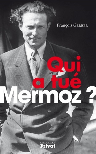 François Gerber - Qui a tué Mermoz ?.
