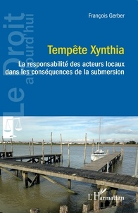 François Gerber - Tempête Xynthia - La responsabilité des acteurs locaux dans les conséquences de la submersion.
