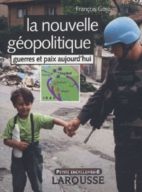 François Géré - La nouvelle géopolitique - Guerres et paix aujourd'hui.