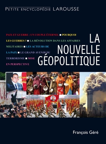 François Géré - La nouvelle géopolitique - Guerres et paix aujourd'hui.