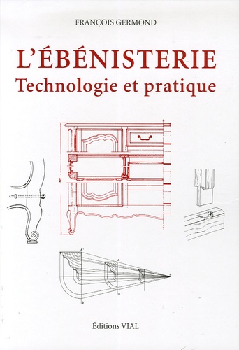 François Germond - L'ébénisterie - Technologie et pratique.