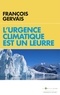 François Gervais - L'urgence climatique est un leurre - Prévenir un gâchis économique gigantesque.