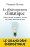 François Gervais - Le déraisonnement climatique - Climat, énergie, ressources : revenir à la science pour éviter la ruine.