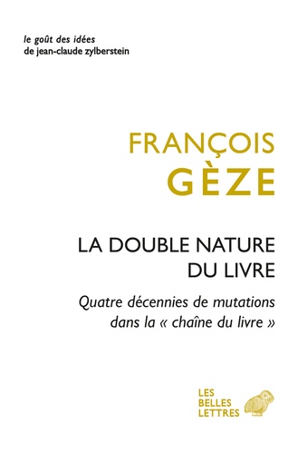 La double nature du livre. Quatre décennies de mutations dans la "chaîne du livre"